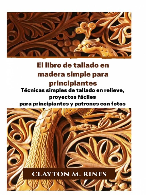 Title details for El libro de tallado en madera simple para principiantes by Clayton M. Rines - Available